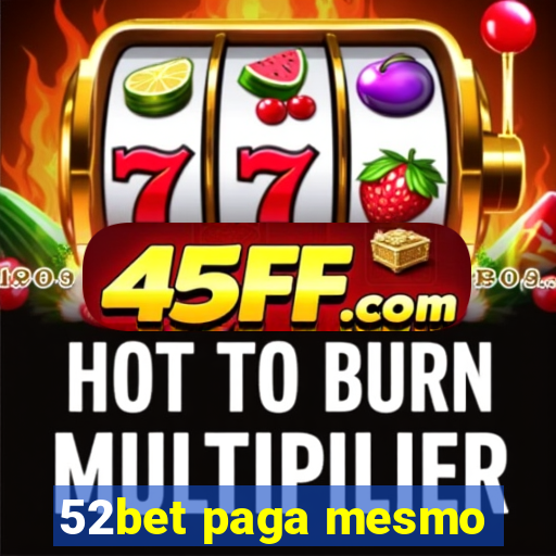52bet paga mesmo